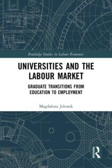 Universities and the Labour Market : Graduate Transitions from Education to Employment