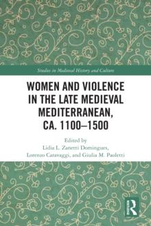 Women and Violence in the Late Medieval Mediterranean, ca. 1100-1500