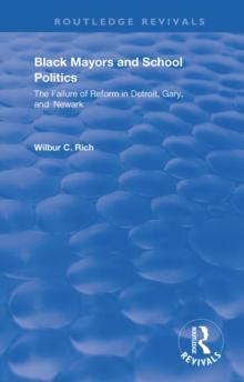 Black Mayors and School Politics : The Failure of Reform in Detroit, Gary and Newark