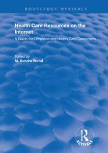 Health Care Resources on the Internet : A Guide for Librarians and Health Care Consumers