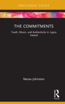 The Commitments : Youth, Music, and Authenticity in 1990s Ireland