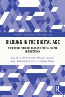 Bildung in the Digital Age : Exploring Bildung through Digital Media in Education