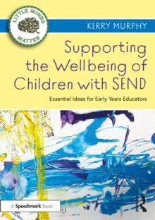 Supporting the Wellbeing of Children with SEND : Essential Ideas for Early Years Educators