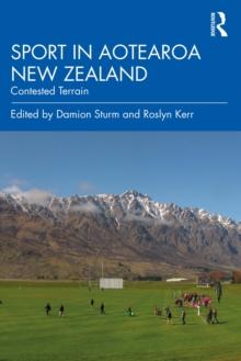 Sport in Aotearoa New Zealand : Contested Terrain