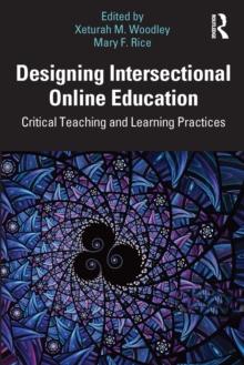 Designing Intersectional Online Education : Critical Teaching and Learning Practices