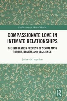 Compassionate Love in Intimate Relationships : The Integration Process of Sexual Mass Trauma, Racism, and Resilience