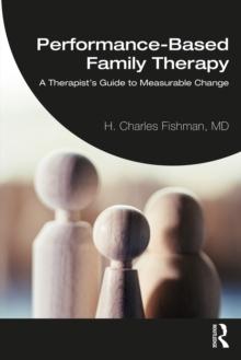 Performance-Based Family Therapy : A Therapist's Guide to Measurable Change