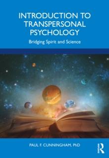 Introduction to Transpersonal Psychology : Bridging Spirit and Science