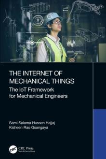 The Internet of Mechanical Things : The IoT Framework for Mechanical Engineers