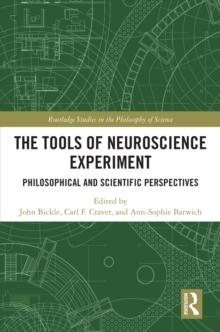 The Tools of Neuroscience Experiment : Philosophical and Scientific Perspectives