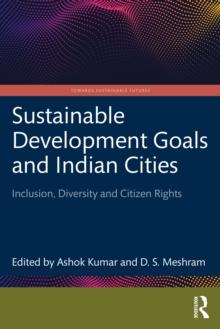 Sustainable Development Goals and Indian Cities : Inclusion, Diversity and Citizen Rights