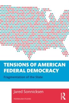 Tensions of American Federal Democracy : Fragmentation of the State