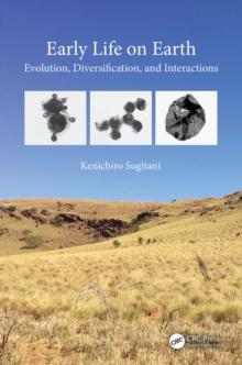 Early Life on Earth : Evolution, Diversification, and Interactions