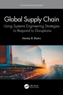 Global Supply Chain : Using Systems Engineering Strategies to Respond to Disruptions