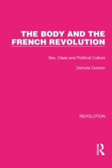 The Body and the French Revolution : Sex, Class and Political Culture