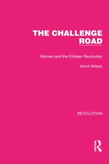 The Challenge Road : Women and the Eritrean Revolution