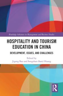 Hospitality and Tourism Education in China : Development, Issues, and Challenges