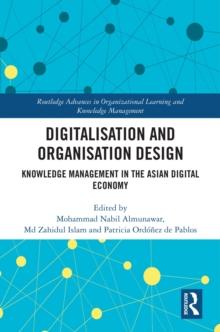 Digitalisation and Organisation Design : Knowledge Management in the Asian Digital Economy