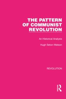 The Pattern of Communist Revolution : An Historical Analysis