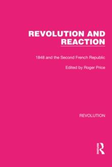 Revolution and Reaction : 1848 and the Second French Republic