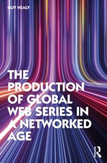 The Production of Global Web Series in a Networked Age