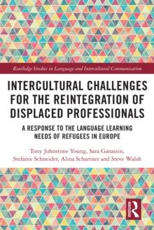 Intercultural Challenges for the Reintegration of Displaced Professionals : A Response to the Language Learning Needs of Refugees in Europe