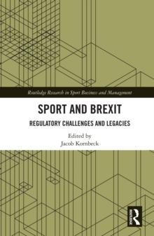 Sport and Brexit : Regulatory Challenges and Legacies