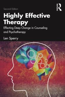 Highly Effective Therapy : Effecting Deep Change in Counseling and Psychotherapy