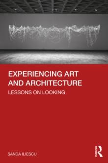 Experiencing Art and Architecture : Lessons on Looking