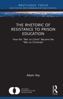 The Rhetoric of Resistance to Prison Education : How the "War on Crime" Became the "War on Criminals"