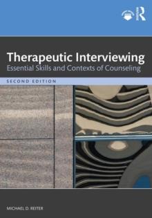 Therapeutic Interviewing : Essential Skills and Contexts of Counseling