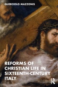 Reforms of Christian Life in Sixteenth-Century Italy