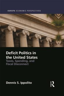 Deficit Politics in the United States : Taxes, Spending and Fiscal Disconnect