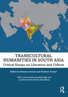 Transcultural Humanities in South Asia : Critical Essays on Literature and Culture