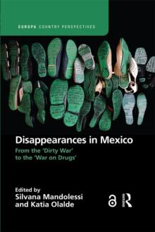 Disappearances in Mexico : From the 'Dirty War' to the 'War on Drugs'