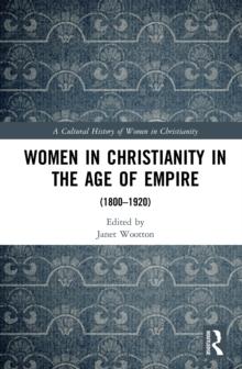 Women in Christianity in the Age of Empire : (1800-1920)