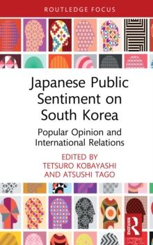 Japanese Public Sentiment on South Korea : Popular Opinion and International Relations