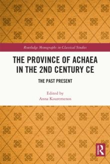 The Province of Achaea in the 2nd Century CE : The Past Present