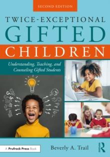 Twice-Exceptional Gifted Children : Understanding, Teaching, and Counseling Gifted Students