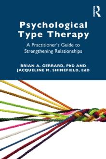 Psychological Type Therapy : A Practitioner's Guide to Strengthening Relationships