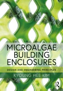 Microalgae Building Enclosures : Design and Engineering Principles