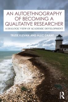 An Autoethnography of Becoming A Qualitative Researcher : A Dialogic View of Academic Development