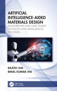 Artificial Intelligence-Aided Materials Design : AI-Algorithms and Case Studies on Alloys and Metallurgical Processes