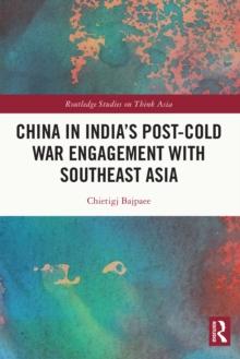 China in India's Post-Cold War Engagement with Southeast Asia