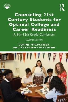 Counseling 21st Century Students for Optimal College and Career Readiness : A 9th-12th Grade Curriculum