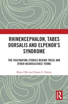 Rhinencephalon, Tabes dorsalis and Elpenor's Syndrome : The Fascinating Stories Behind These and Other Neuroscience Terms