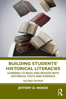 Building Students' Historical Literacies : Learning to Read and Reason With Historical Texts and Evidence