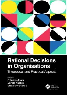 Rational Decisions in Organisations : Theoretical and Practical Aspects