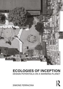 Ecologies of Inception : Design Potentials on a Warming Planet