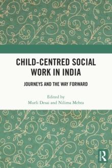 Child-Centred Social Work in India : Journeys and the Way Forward